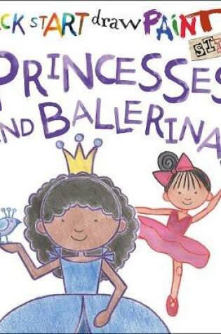 Cover of Quick Start: Princesses & Ballerinas