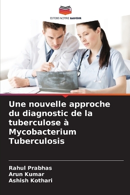 Book cover for Une nouvelle approche du diagnostic de la tuberculose � Mycobacterium Tuberculosis