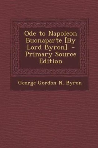 Cover of Ode to Napoleon Buonaparte [By Lord Byron]. - Primary Source Edition