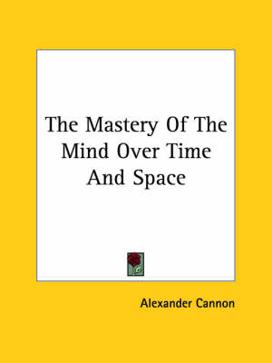 Book cover for The Mastery of the Mind Over Time and Space