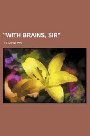 Cover of "With Brains, Sir"