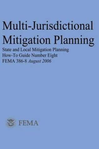 Cover of Multi-Jurisdictional Mitigation Planning (State and Local Mitigation Planning How-To Guide Number Eight; FEMA 386-8 / August 2006)