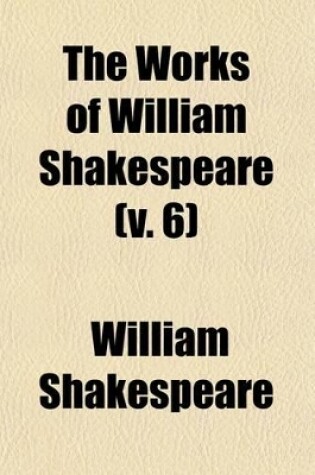 Cover of The Works of William Shakespeare (Volume 6)