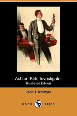 Cover of Ashton-Kirk, Investigator(Dodo Press)