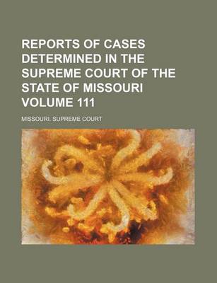 Book cover for Reports of Cases Determined in the Supreme Court of the State of Missouri Volume 111