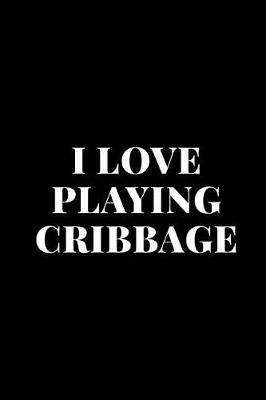 Book cover for I Love Playing Cribbage