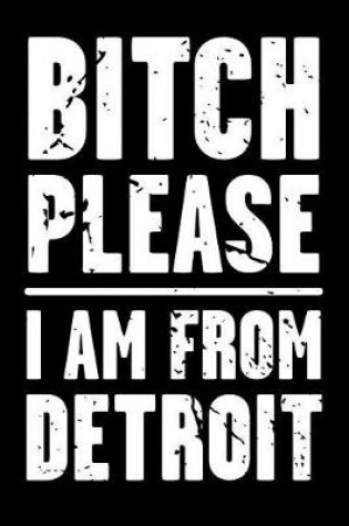 Cover of Bitch Please - I Am from Detroit