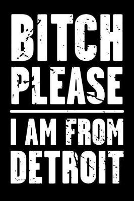 Book cover for Bitch Please - I Am from Detroit