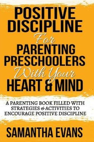 Cover of Positive Discipline for Parenting Preschoolers with Your Heart & Mind