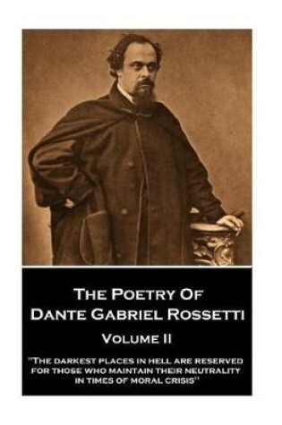 Cover of The Poetry of Dante Gabriel Rossetti - Volume II