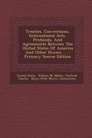 Cover of Treaties, Conventions, International Acts, Protocols, and Agreements Between the United States of America and Other Powers ... - Primary Source Editio