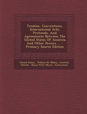 Book cover for Treaties, Conventions, International Acts, Protocols, and Agreements Between the United States of America and Other Powers ... - Primary Source Editio