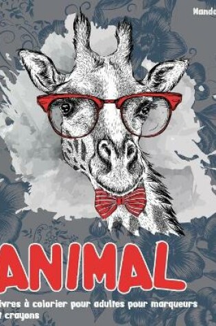 Cover of Livres à colorier pour adultes pour marqueurs et crayons - Mandala - Animal