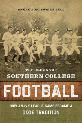 Book cover for The Origins of Southern College Football