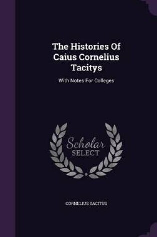 Cover of The Histories of Caius Cornelius Tacitys