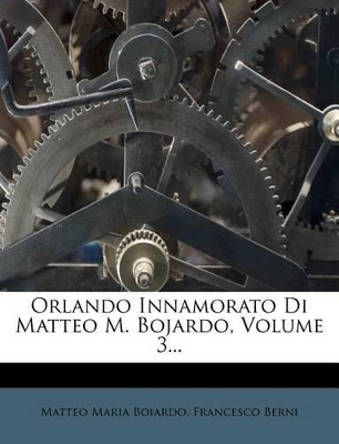 Book cover for Orlando Innamorato Di Matteo M. Bojardo, Volume 3...