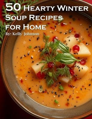 Book cover for 50 Hearty Winter Soups Recipes for Home