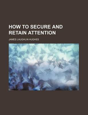 Book cover for How to Secure and Retain Attention