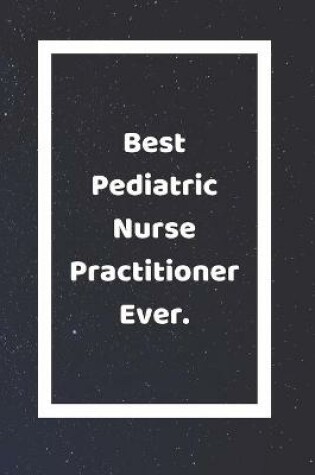 Cover of Best Pediatric Nurse Practitioner Ever