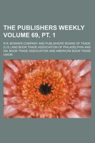 Cover of The Publishers Weekly Volume 69, PT. 1