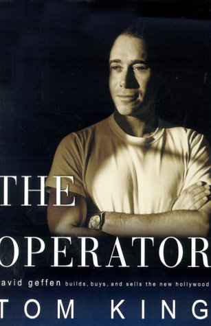 Book cover for The Operator: David Geffen Builds, Buys and Sells the New Hollywood
