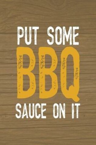 Cover of Put Some BBQ Sauce On It