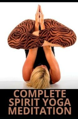 Cover of Complete Spirit Yoga Meditation