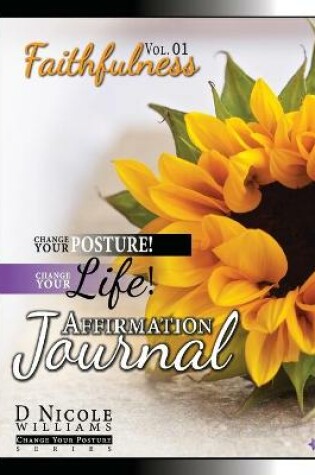 Cover of Change Your Posture! Change Your LIFE! Affirmation Journal Vol. 1