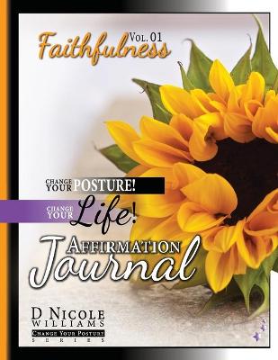 Cover of Change Your Posture! Change Your LIFE! Affirmation Journal Vol. 1