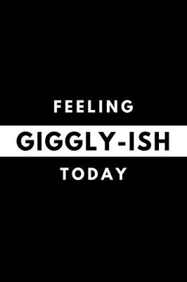 Book cover for Feeling GIGGLY-ISH Today