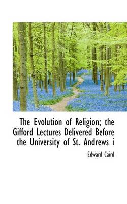 Book cover for The Evolution of Religion; The Gifford Lectures Delivered Before the University of St. Andrews I