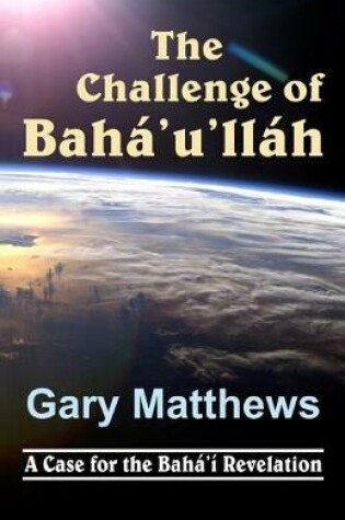 Cover of The Challenge of Baha'u'llah