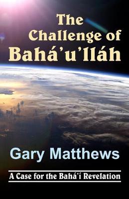 Book cover for The Challenge of Baha'u'llah