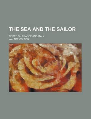 Book cover for The Sea and the Sailor; Notes on France and Italy