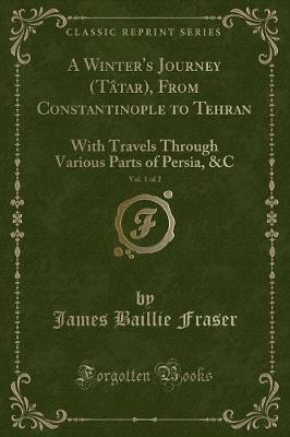 Book cover for A Winter's Journey (Tâtar), from Constantinople to Tehran, Vol. 1 of 2