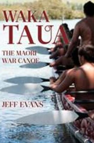 Cover of Waka Taua: the Maori War Canoe