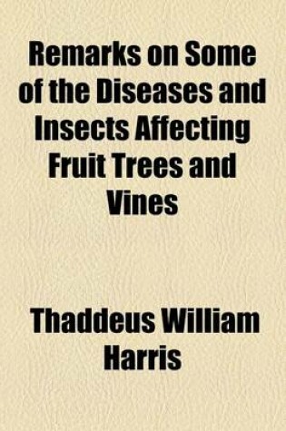 Cover of Remarks on Some of the Diseases and Insects Affecting Fruit Trees and Vines