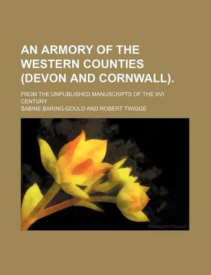 Book cover for An Armory of the Western Counties (Devon and Cornwall).; From the Unpublished Manuscripts of the XVI Century