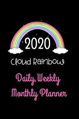 Book cover for 2020 Cloud Rainbow Daily, Weekly Monthly Planner