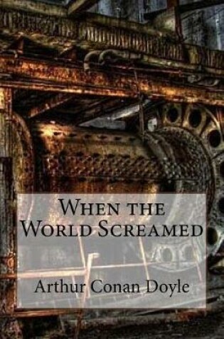 Cover of When the World Screamed Arthur Conan Doyle