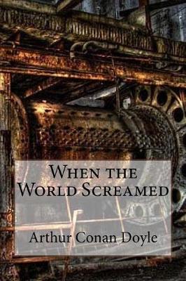 Book cover for When the World Screamed Arthur Conan Doyle