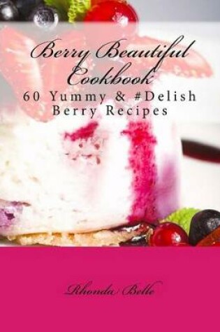 Cover of Berry Beautiful Cookbook
