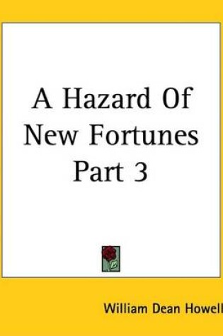 Cover of A Hazard of New Fortunes Part 3