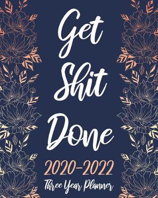Book cover for Get Shit Done Three Year Planner 2020-2022