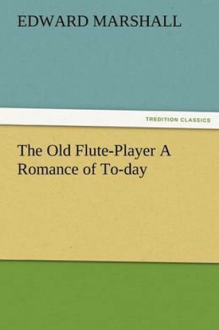 Cover of The Old Flute-Player a Romance of To-Day