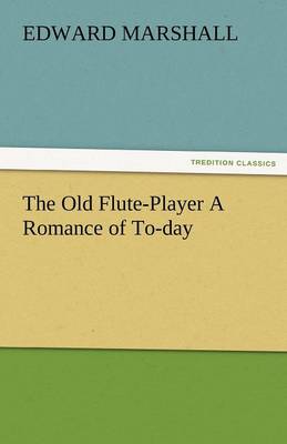 Book cover for The Old Flute-Player a Romance of To-Day