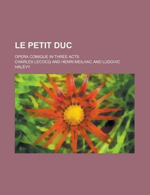 Book cover for Le Petit Duc; Opera Comique in Three Acts