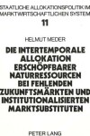 Book cover for Die Intertemporale Allokation Erschoepfbarer Naturressourcen Bei Fehlenden Zukunftsmaerkten Und Institutionalisierten Marktsubstituten