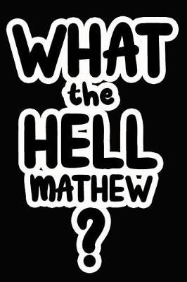 Book cover for What the Hell Mathew?