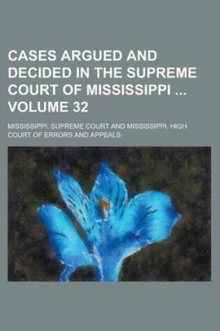 Cover of Cases Argued and Decided in the Supreme Court of Mississippi Volume 32